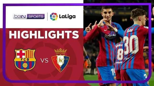 VIDEO: Highlights Kemenangan Telak Barcelona atas Osasuna di Liga Spanyol