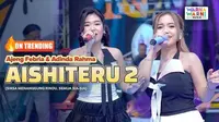 Lirik Lagu Aishiteru 2 Versi Koplo, Duet Ajeng Febria dan Adinda Rahma Trending 3 YouTube Music