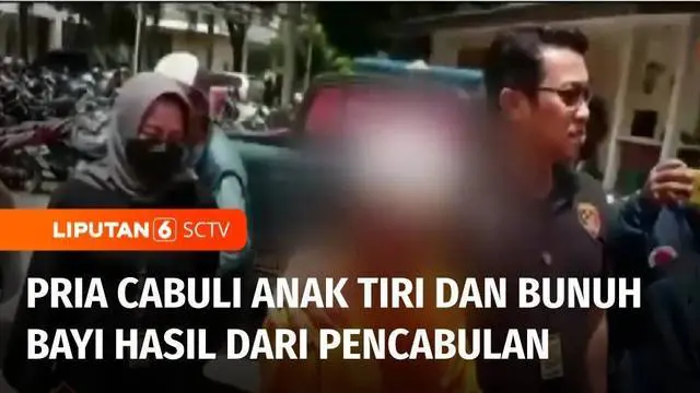 VIDEO: Pria Mencabuli Anak Tiri hingga Hamil dan Bayi Hasil Pencabulan Dibunuh
