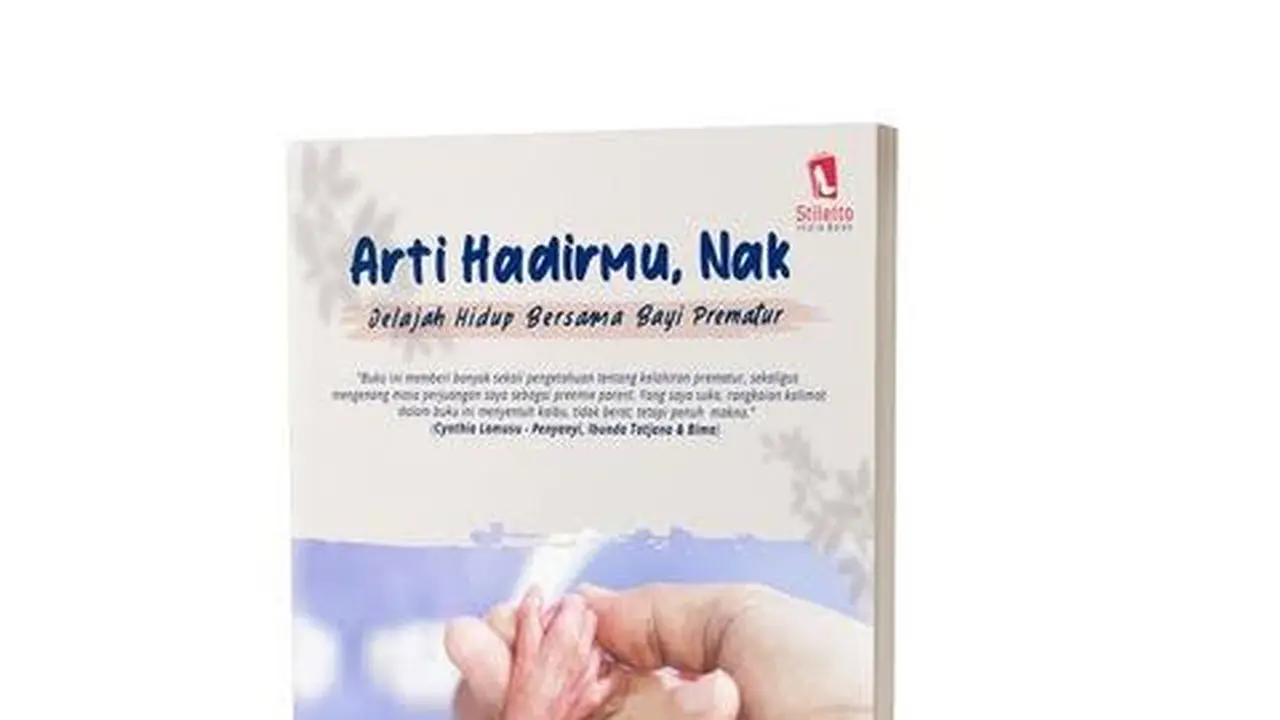 Buka Wawasan Penanganan Bayi Prematur dengan Buku “Arti Hadirmu, Nak – Jelajah Hidup Bersama Bayi Prematur”