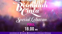 Bismillah Cinta adalah mega series Ramadan Penuh Berkah 2021 di Indosiar, tayang perdana Senin, 12 April 2021 Pukul 18.00 WIB