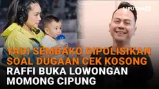 Mulai dari Yadi Sembako dipolisikan soal dugaan cek kosong hingga Raffi buka lowongan momong Cipung, berikut sejumlah berita menarik News Flash Showbiz Liputan6.com.