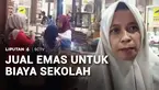 Memasuki tahun ajaran baru, sejumlah toko emas di Banten ramai didatangi emak-emak yang berniat menjual perhiasannya. Sebagian besar mereka menjual perhiasan demi memenuhi kebutuhan anak masuk sekolah.