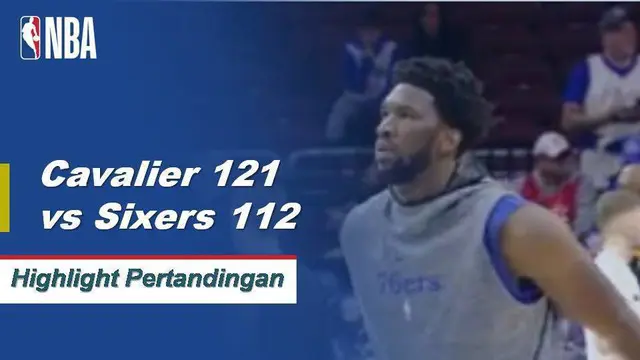 Cuplikan Pertandingan NBA : Cavaliers 121 vs Sixers 112