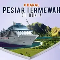 4 Kapal Pesiar Termewah di Dunia.