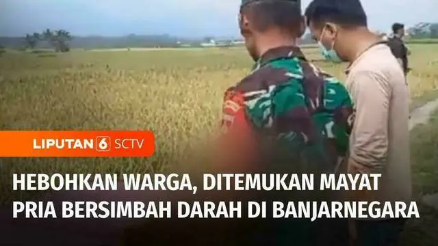 VIDEO: Warga Banjarnegara Dihebohkan dengan Penemuan Mayat Pria Bersimbah Darah
