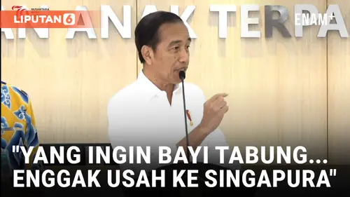 VIDEO: Jokowi Minta Warga yang Ingin Bayi Tabung Tidak Pergi ke Singapura atau Malaysia