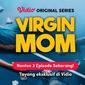 Vidio Original Series Virgin Mom sudah tayang dengan tiga episode sekaligus. (Dok. Vidio)
