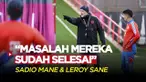 Berita Video, Thomas Tuchel ungkap masalah internal antara Sadio Mane dan Leroy Sane sudah selesai