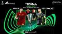 Duel final UEFA Conference League antara AS Roma kontra Feyenoord bisa disaksikan secara langsung di Nex Parabola.