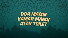 Kumpulan doa Ramadan kali ini berisi doa yang dibaca ketika kita akan masuk ke dalam kamar mandi atau toilet.