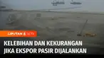 Setelah 20 tahun pemerintah kembali mengizinkan ekspor pasir laut. Menurut pemerintah ekspor pasir laut ini untuk mengendalikan hasil sedimentasi di laut. Sementara pengamat lingkungan menilai, ekspor pasir laut ini dapat merusak ekosistem laut.