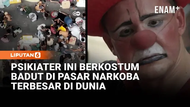 Psikiater Ini Berani Berkostum Badut di Pasar Narkoba Terbesar di Dunia