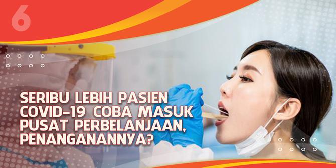 VIDEO HEADLINE: Seribu Lebih Pasien Covid-19 Coba Masuk Pusat Perbelanjaan, Penanganannya?