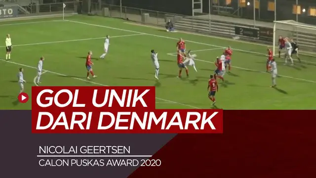Berita video gol spektakuler dari bek klub Denmark, Nicolai Geertsen, calon kuat Puskas Award 2020
