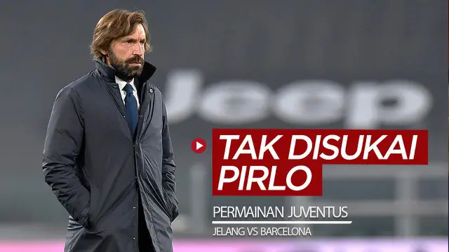 VIDEO: Hadapi Barcelona, Ini yang Tidak Disukai Andrea Pirlo dari Permainan Juventus