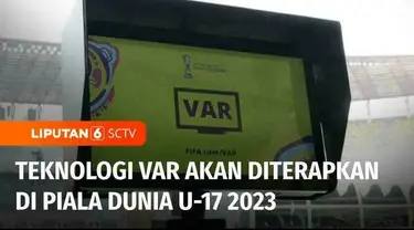 Teknologi Video Assistant Referee atau VAR akan digunakan di Piala Dunia U-17 2023. Teknologi ini diharapkan mampu membantu wasit dalam mengambil keputusan di lapangan.
