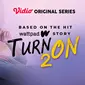 Nonton sekarang Vidio Original Series Turn On 2 Tayang langsung 3 Episode (Dok. Vidio)