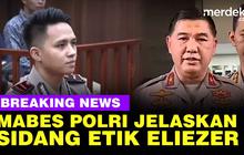 VIDEO: Penjelasan Mabes Polri Soal Sidang Kode Etik Bharada Eliezer