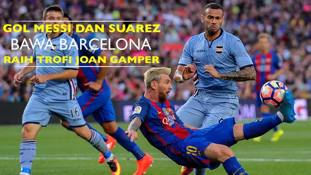 Kerjasama apik Lionel Messi dan Luis Suarez membawa Barcelona meraih kemenangan 3-2 atas Sampdoria dan meraih trofi juara Joan Gamper.