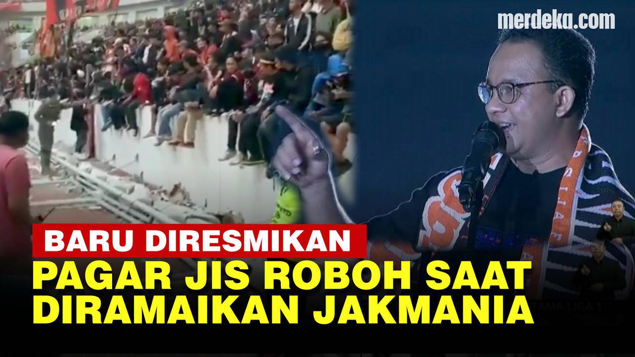 VIDEO: Pagar Tribun JIS Roboh, Anies Minta Perilaku Jakmania Harus Kelas Dunia