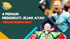 Berita video spotlight kali ini empat pemain yang mengikuti jejak ayahnya menjadi pesepak bola, salah satunya ialah  Erling Haaland.