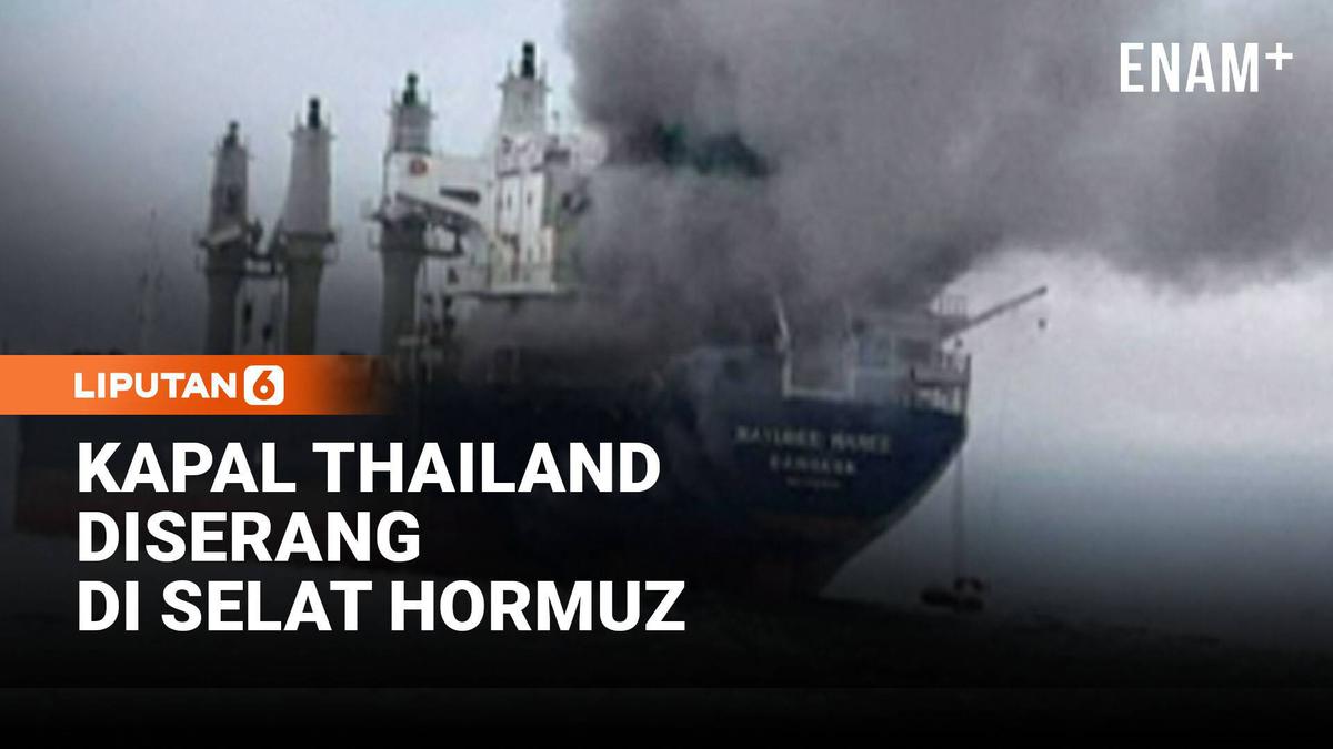 Kapal Kargo Thailand Terbakar di Selat Hormuz, Iran Diduga Dalang Penyerangan
