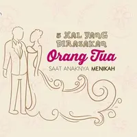 5 Hal yang Dirasakan Orang Tua Saat Anaknya Menikah