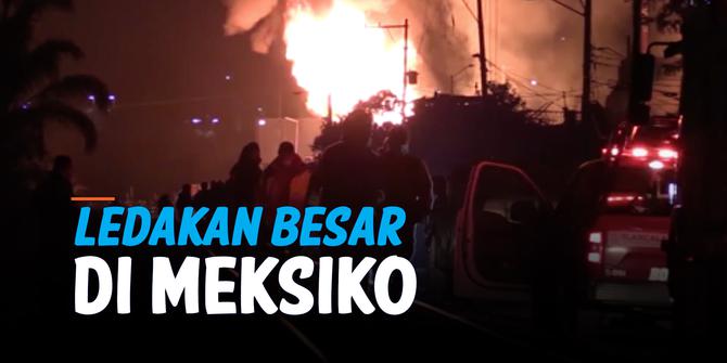 VIDEO: Ledakan Besar di Meksiko, Puluhan Bangunan Rusak Parah