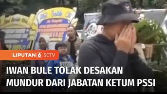 VIDEO: Ketum PSSI Menolak Desakan Mundur, Iwan Bule Klaim Ini Sebagai Bentuk Tanggung Jawab