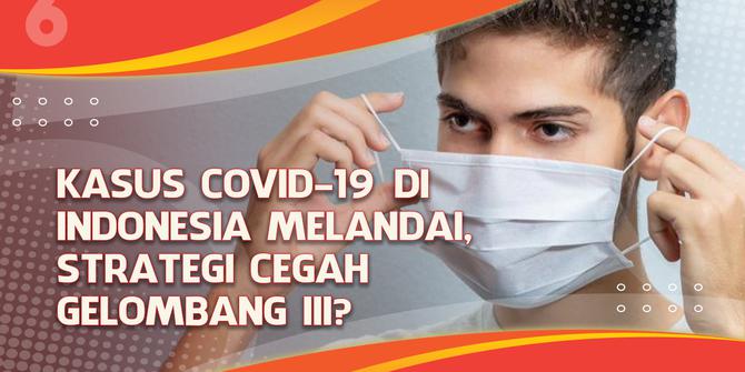 VIDEO Headline: Kasus Covid-19 di Indonesia Melandai, Strategi Cegah Gelombang III?