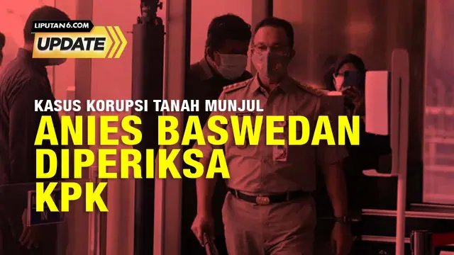 Liputan6 Update: Perkembangan Terbaru Kasus Dugaan Korupsi Pengadaan Tanah di Munjul Jaktim