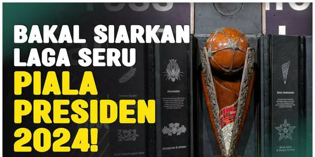 VIDEO: Emtek Group Akan Siarkan 16 Laga Seru Piala Presiden 2024 di Indosiar, Vidio, dan Nex Parabola