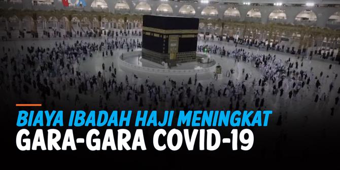 VIDEO: Prokes Akibat Pandemi Covid-19 Tingkatkan Biaya Ibadah Haji 2021