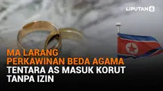 Mulai dari MA larang perkawinan beda agama hingga tentara AS masuk Korut tanpa izin, berikut sejumlah berita menarik News Flash Liputan6.com.