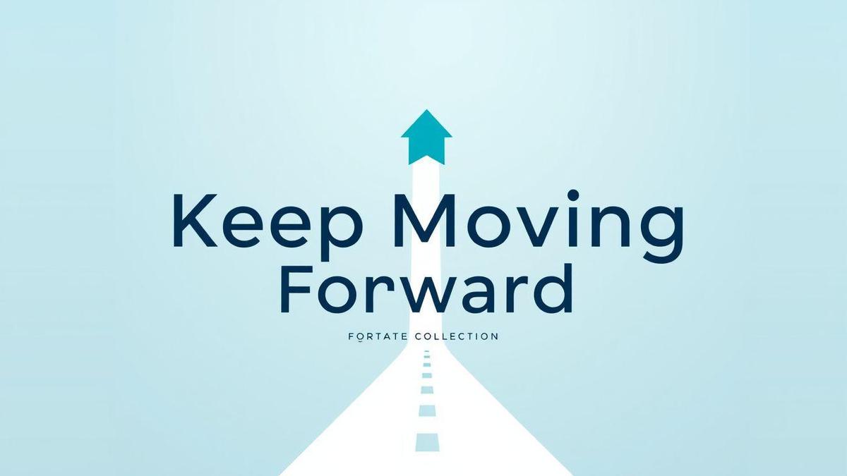Best Keep Moving Forward Quote Collection for Daily Motivation