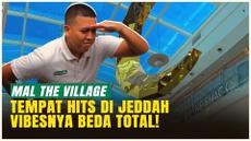 EKSKLUSIF: Jelajah Mal The Village di Jeddah, Apa Bedanya dengan Mal di Indonesia?