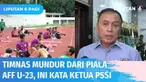 Tujuh pemainnya positif Covid-19, Tim Nasional U-23 mundur dari ajang Piala AFF U-23 yang rencananya akan digelar di Kamboja, 14-24 Februari mendatang. Keputusan ini diambil setelah tujuh pemain Timnas U-23 terkonfirmasi positif Covid-19.