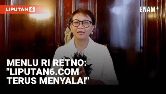 VIDEO: Harapan Menlu RI Retno Marsudi di HUT ke-24 Liputan6.com