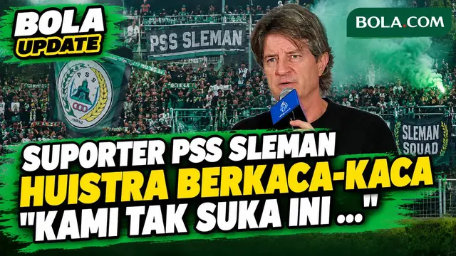 Suporter PSS Sleman Tewas Jelang Laga Vs Persebaya, Pelatih Huistra Berkaca-kaca: Kami Tak Suka ...