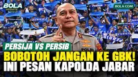Kapolda Jawa Barat Irjen Pol. Pipit Rismanto mengimbau Bobotoh untuk tidak memaksakan diri datang ke Stadion GBK, Jakarta, saat Persib Bandung menghadapi Persija Jakarta, Sabtu (12/9/2026).