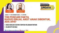 Liputan6 Update, Jumat, 11 November 2022  |  Pukul 11.00 WIB  |  Tema: Tim Pencari Fakta Kasus Ginjal Akut Anak Dibentuk, Ada Apa?  |  Host: Sheila Octarina

Laporan Langsung:
- Akses Sekolah di Depok Terputus Pelebaran Trotoar
- Jelang KTT G20 B...