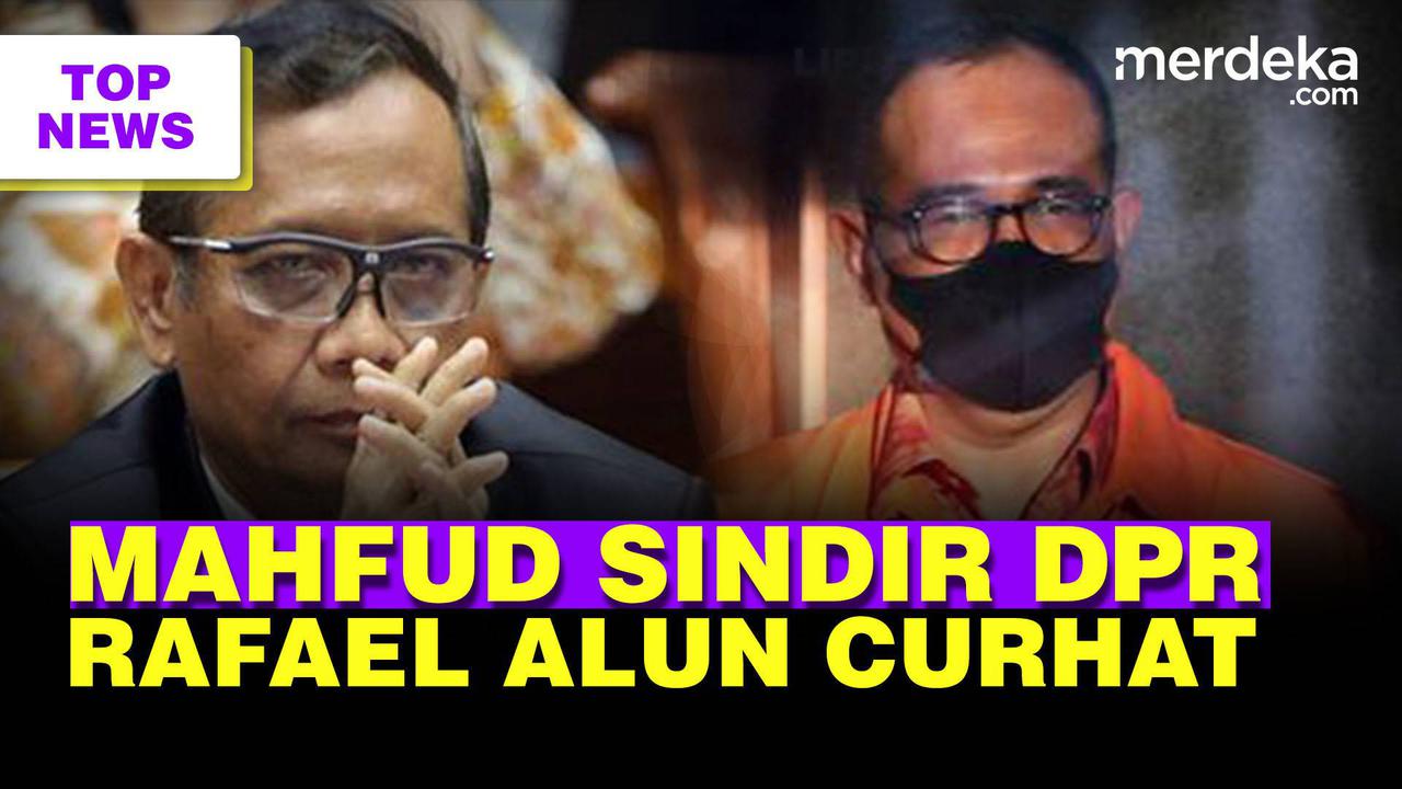TOP NEWS: Mahfud MD Kembali Sentil DPR | Rafael Alun Curhat Hidupnya Susah