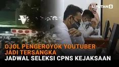 Mulai dari ojol pengeroyok Youtuber jadi tersangka hingga jadwal seleksi CPNS kejaksaan, berikut sejumlah berita menarik News Flash Liputan6.com.