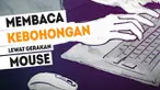 Google serta ilmuwan di Italia berhasil menemukan cara untuk mengetahui kebohongan seseorang berdasarkan gerakan mouse komputer.