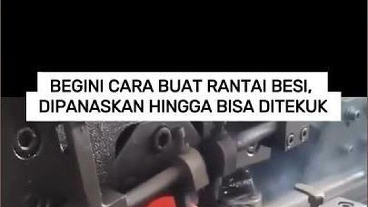 VIDEO: Begini Cara Buat Rantai Besi, Dipanaskan Hingga Bisa Ditekuk