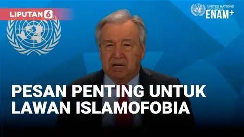 VIDEO: Begini Pesan Sekjen PBB di Hari Internasional Melawan Islamofobia