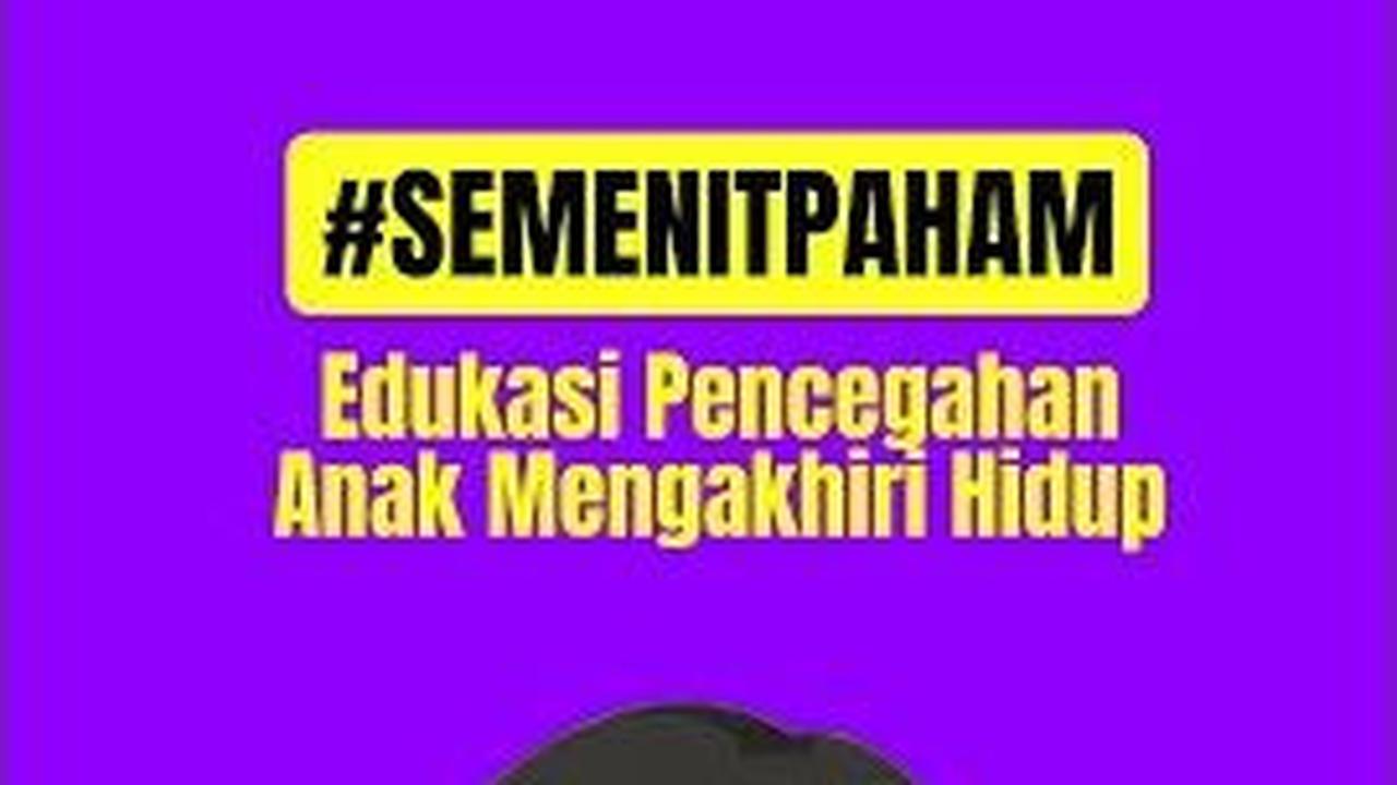 Kasus Anak Mengakhiri Hidup Terus Meningkat, Catat Ini Cara Mencegahnya!