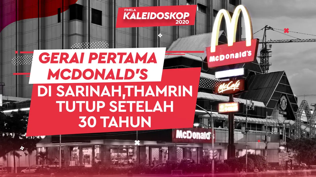 Kaleidoskop 2020: Gerai McDonald's Pertama di Indonesia Tutup Setelah 30 Tahun