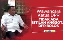 Ketua DPR: Tidak Ada Istilah Anggota DPR Bolos